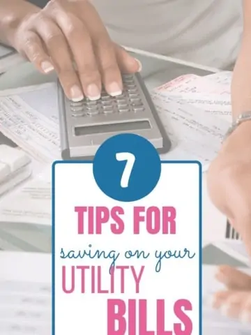 woman using calculator with bills on table with title text 7 tips for saving on utility bills