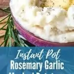 side view of purple bowl of instant pot mashed potatoes with butter and rosemary sprig with title text "Instant Pot Rosemary Garlic Mashed Potatoes"