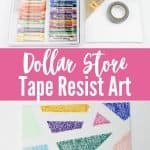 collage image with oil pastels, white canvas, washi tape and finished art project with title text "Dollar Store Tape Resist Art"