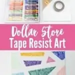 collage image with oil pastels, white canvas, washi tape and finished art project with title text "Dollar Store Tape Resist Art"