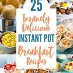collage of 25 insanely delicious instant pot breakfast recipes