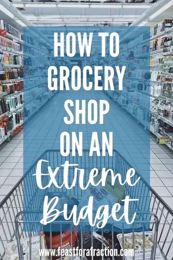 picture of grocery store aisle with title text "How to Grocery Shop on an Extreme Budget"