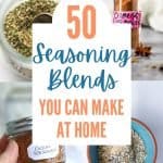 collage of homemade seasoning blends with title text "50 Seasoning Blends You Can Make at Home"