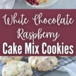collage of white chocolate raspberry cake mix cookies and dough with title text