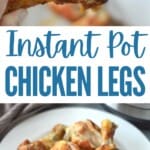 Instant pot chicken legs on a plate with the text instant pot chicken legs.
