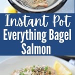 collage of salmon in instant pot and everything bagel salmon on white plate with text overlay