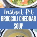 Instant pot broccoli cheddar soup with title text